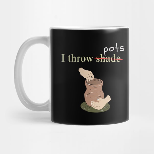 I Throw Pots by Prism Chalk House